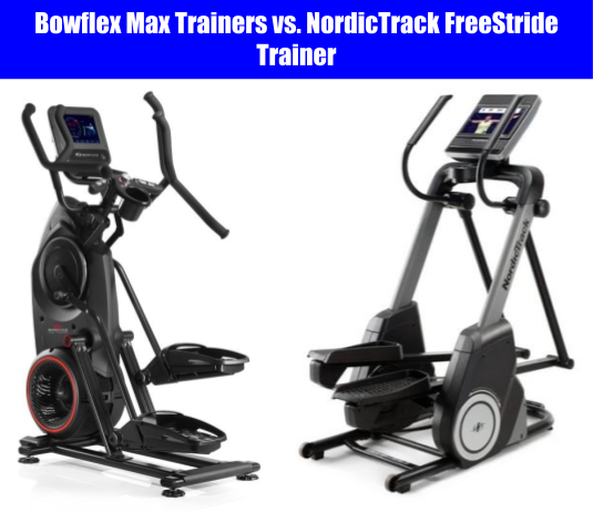 Bowflex Max Trainer vs NordicTrack FreeStride Trainer Elliptical Comparison